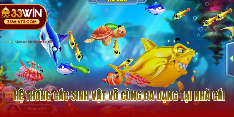 Hệ thống các sinh vật vô cùng đa dạng tại nhà cái